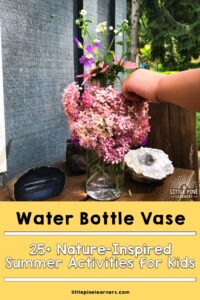 25+ Nature-Inspired Summer Activities for Kids • Little Pine Learners