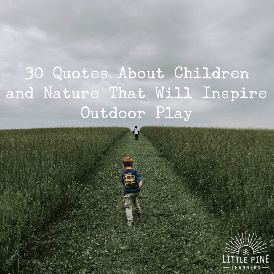 30+ Quotes About Children and Nature That Will Inspire Outdoor ...
