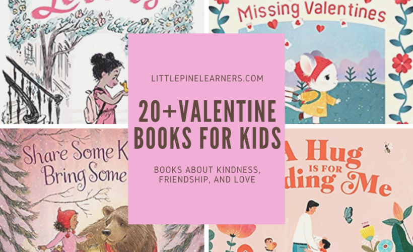 20+ Valentine books for kids about kindness, love and feelings.